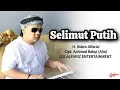 Download Lagu RENUNGAN❗Selimut Putih  ||  H. Subro Alfarizi  ||  Cipt. Ahmad Bakqi (Alm)