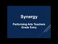 Synergy - Enter Grades for Performing Arts Teachers