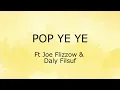 Pop Ye Ye (Lirik) - Ft Joe Flizzow & Daly Filsuf