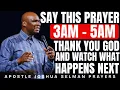 PRAY THIS AT 3AM WHEN YOU WAKE UP POWERFUL EARLY MORNING PRAYER APOSTLE JOSHUA SELMAN