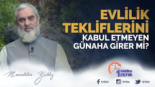 Evlilik tekliflerini kabul etmeyen günaha girer mi?
