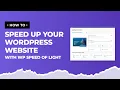How to Speed Up Your WordPress Website with WP Speed of Light