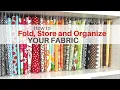 How To Fold Store and Organize Your Fabric To Fit Your Personal Needs