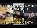 (TUTORIAL GITAR) TENTANG CINTA - IPANG | Lengkap Dengan Petikan Harmoniknya