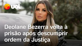 Deolane é presa novamente após descumprir ordem da Justiça; prisão domiciliar é revogada