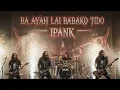 Lagu Ba Ayah Lai Babako Tido Ipank [cover ai minang rock]