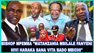 BISHOP MPEMBA "WATANZANIA MSILALE FANYENI HIVI HARAKA SANA VITA BADO MBICHI"