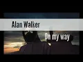 Download Lagu Alan Walker - On my way MP3