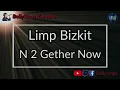 Limp Bizkit - N 2 Gether Now (Karaoke)