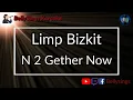 Download Lagu Limp Bizkit - N 2 Gether Now (Karaoke)