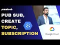 Pub sub create topic subscription Google Cloud Platform Prwatech