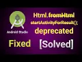 StartActivityForResult Deprecated Html fromHtml Deprecated Solution - Android Studio A T