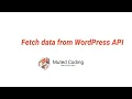Fetch data from WordPress API Tutorial For Total Beginner 2021