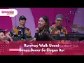 Download Lagu Runway Walk Ummi Bener-Bener Se Elegan Itu! - BROWNIS (20/8/25) P2