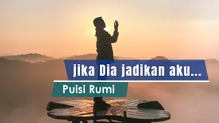 PUISI RUMI | jika Dia jadikan aku - musikalisasi puisi ~ Puisi Jalaluddin Rumi