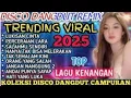 Download Lagu DISCO DANGDUT REMIX LATEST COLLECTION 2025 || VIRAL TRENDING TIKTOK, TOP CHOICE OF MEMORABLE SONGS