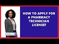 How To Apply For A Pharmacy Technician License