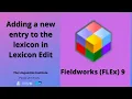 Fieldworks FLEx 9 Adding Entries in Lexicon Edit field