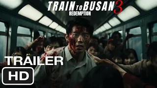 Concept Train To Busan 3 REDEMPTION 2024 FANMADE Trailer Zombie Movie 