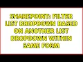 Sharepoint Filter list dropdown based on another list dropdown within same form