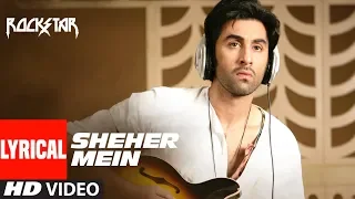 ROCKSTAR Sheher Mein Song With Ranbir Kapoor Nargis Fakhri A R Rahman