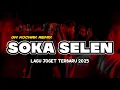 Download Lagu LAGU JOGET NEW - SOKA SELEN || OM KOCHAK REMIX 2025