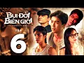 Download Lagu Bụi Đời Biên Giới tập 6  | Anh Em Phim | Phim Hành Động Hay Việt Nam