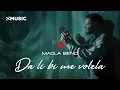 Download Lagu MAGLA BEND - DA LI BI ME VOLELA (OFFICIAL VIDEO) 2021