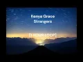 Kenya Grace - Strangers [1 HOUR LOOP]
