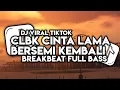 Download Lagu DJ CLBK - CINTA LAMA BERSEMI KEMBALI BREAKBEAT TERBARU 2025 VIRAL TIKTOK YANG KALIAN CARI !!