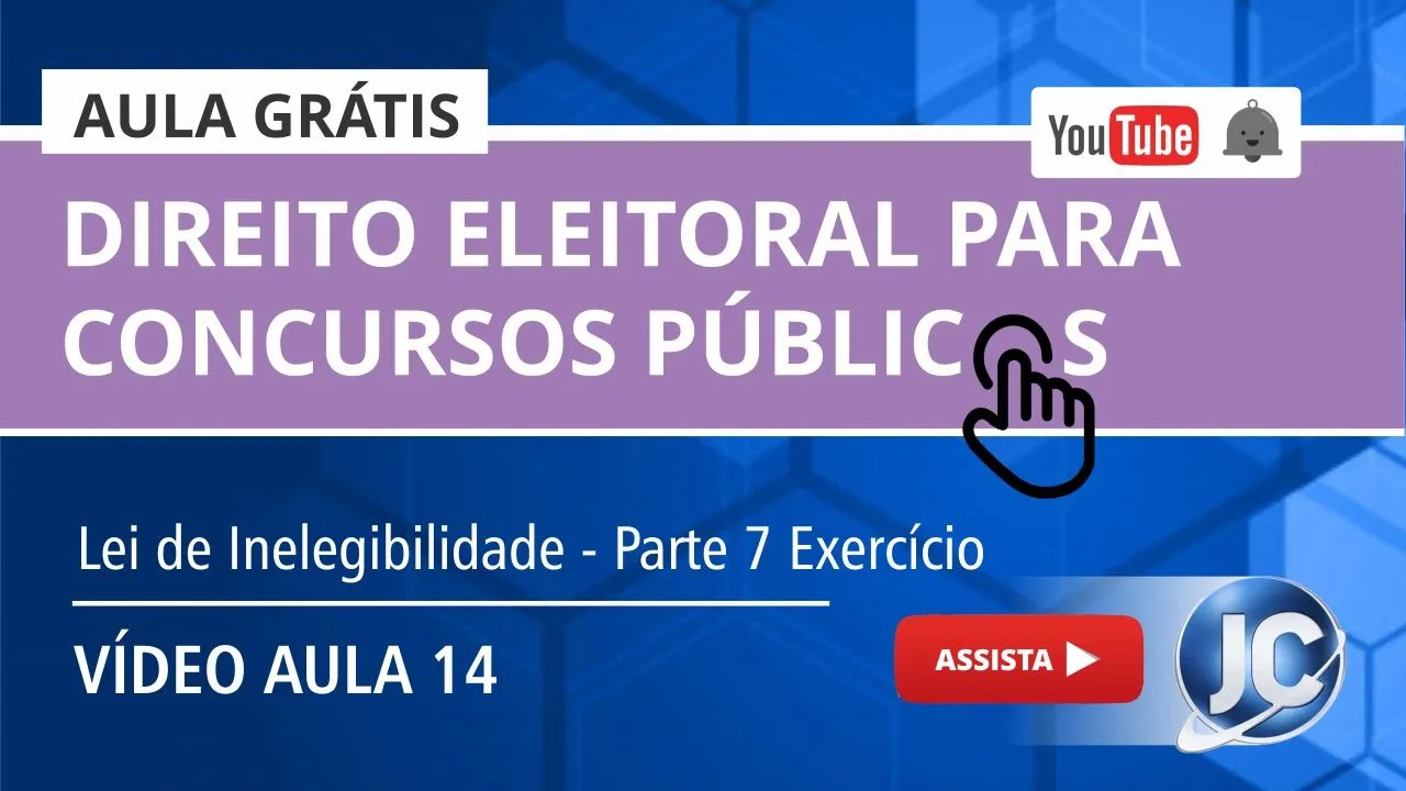 Aula Grátis Direito Eleitoral - Lei de Inelegibilidade LC Nº 64 1990 - Parte 7 Exercício - (aula 14)
