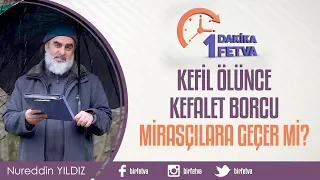 Kefil ölünce kefalet borcu mirasçılara geçer mi?