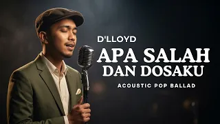 apa salah dan dosaku d lloyd cover acoustic pop ballad version raka pradipta