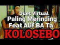 Lagu MERINDING JUGA Gristia DUET VIRTUAL KOLOSEBO Feat  Alip Ba Ta
