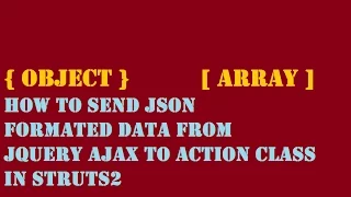 How to send JSON data from jquery ajax to Actions Class Struts2