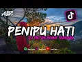 Download Lagu DJ PENIPU HATI BOOTLEG || DJ TIKTOK REMIX TERBARU