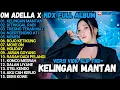 Download Lagu OM ADELLA x NDX FULL ALBUM TERBARU 2025 | KELINGAN MANTAN, DITINGGAL RABI, TRESNO TEKAN MATI