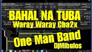 Download One Man Band Bahal na Tuba Waray2x Cha Cha Mix 140Bpm MP3