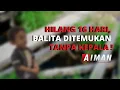 Lagu Hilang 16 Hari, Balita Ditemukan Tanpa Kepala! - AIMAN