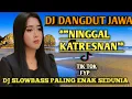 Download Lagu DJ DANGDUT JAWA NINGGAL KATRESNAN