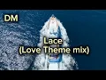 Lace (love theme mix) DM