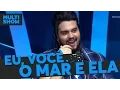 Download Lagu Eu, Você, o Mar e Ela | Luan Santana | Música Boa Ao Vivo | Multishow