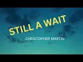 Lagu Still I Wait- Chris Martin (Official Lyrics)