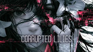 Nightcore - CORRUPTED LILIES (Lyrics)