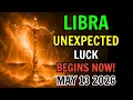 LIBRA UNEXPECTED LUCK BEGINS ENTERING YOUR LIFE MAY 13 2026