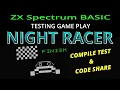 NIGHT RACER OUTRUN inspired ZX Spectrum BASIC - TEST run PLUS COMPILED