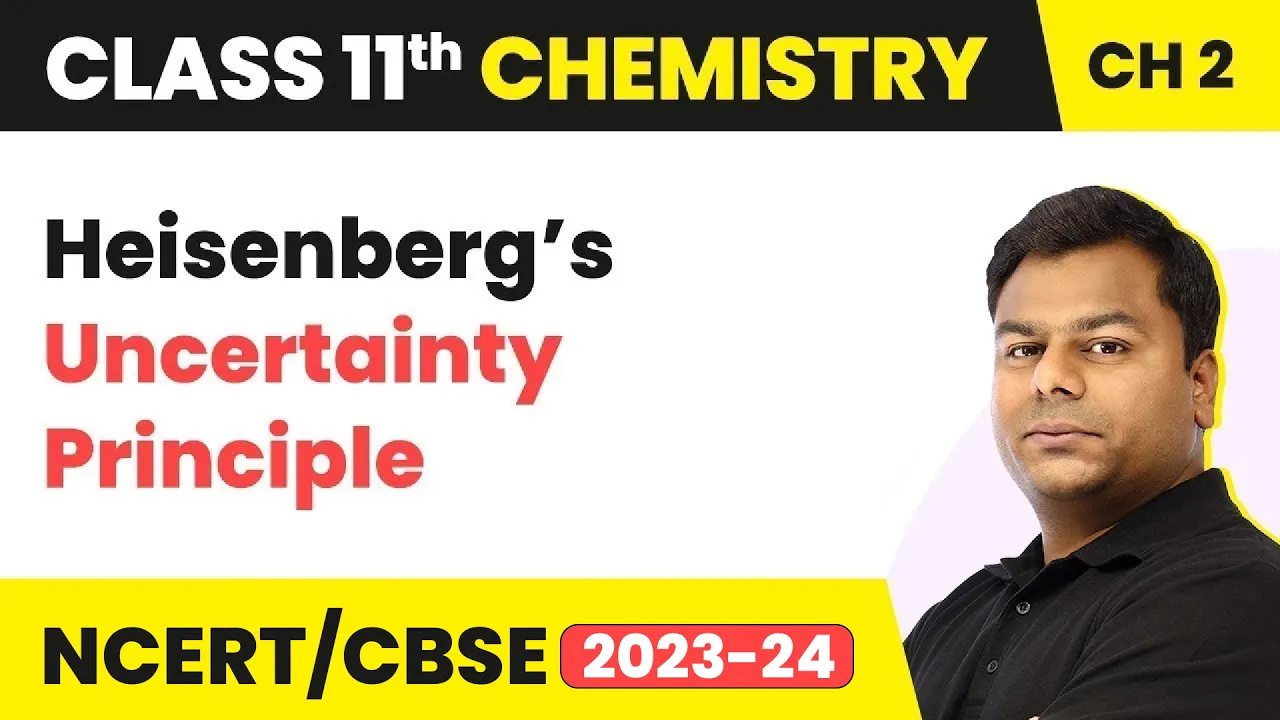 Heisenberg’s Uncertainty Principle | Class 11 Chemistry Chapter 2 | CBSE/JEE/NEET (2022-23)
