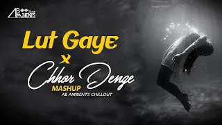 Download Lut Gaye X Chhor Denge Mashup | AB Ambients Chillout | Nora Fatehi , Emraan Hashmi MP3