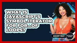 What Is JavaScript s Symbol iterator For For of Loops - JavaScript Toolkit