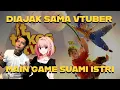 Download Lagu DIAJAK SAMA VTUBER MAIN GAME SUAMI ISTRI!